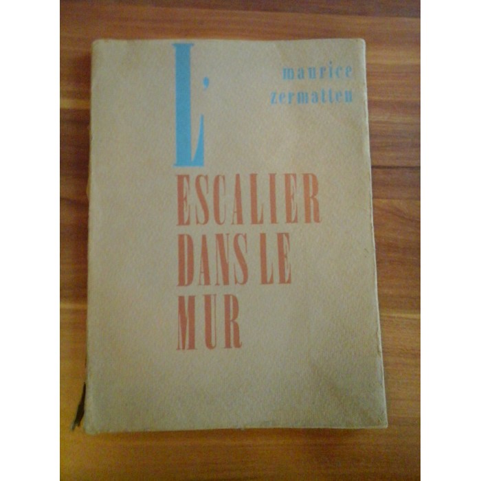 L'ESCALIER DANS LE MUR  -  MAURICE ZERMATTEN (Exemplar numerotat - nr.340) - 1942